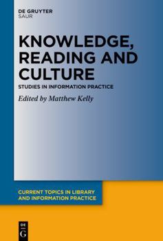 Hardcover Knowledge, Reading and Culture: Studies in Information Practice Book