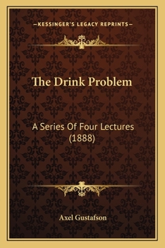 Paperback The Drink Problem: A Series Of Four Lectures (1888) Book