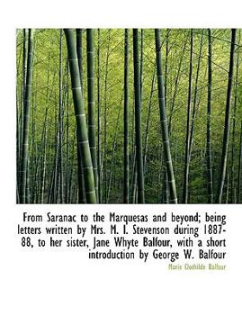 From Saranac to the Marquesas and Beyond; Being Letters Written by Mrs M I Stevenson During 1887-