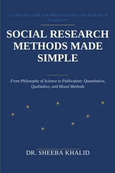Paperback Social Research Methods Made Simple: A Concise Guide for PhD Scholars and Research Students Book