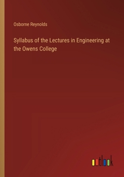 Paperback Syllabus of the Lectures in Engineering at the Owens College Book