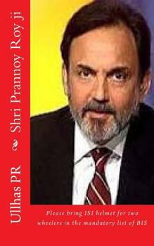 Paperback Shri Prannoy Roy ji: Bring ISI helmet in the mandatory list of BIS Book
