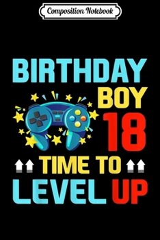 Composition Notebook: 18th Birthday Boy Video Game Gamer Boys Kids Gift  Journal/Notebook Blank Lined Ruled 6x9 100 Pages