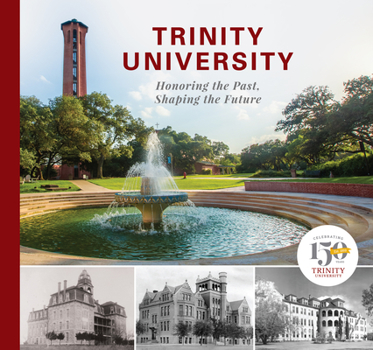 Hardcover Trinity University: Honoring the Past, Shaping the Future Book