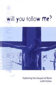 Paperback Will You Follow Me?: Exploring the Gospel of Mark Book