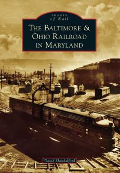 Baltimore & Ohio Railroad in Maryland - Book  of the Images of Rail