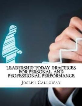 Leadership Today Practices for Personal and Professional Performance