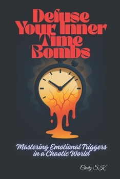 Paperback Defuse Your Inner Time Bombs: Mastering Emotional Triggers in a Chaotic World Book
