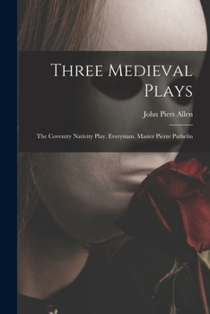 Paperback Three Medieval Plays: The Coventry Nativity Play. Everyman. Master Pierre Pathelin Book