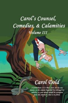 Paperback Carol's Counsel, Comedies, & Calamities: Volume III Book