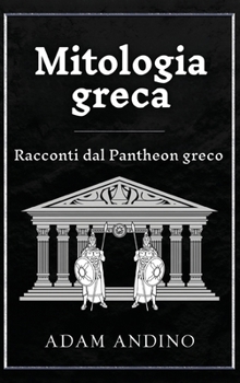 Hardcover Mitologia greca: Racconti dal Pantheon greco [Italian] Book