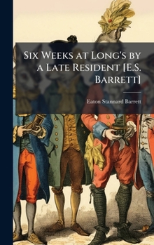Hardcover Six Weeks at Long's by a Late Resident [E.S. Barrett] Book