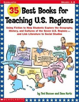 Paperback 35 Best Books for Teaching U.S. Regions: Using Fiction to Help Students Explore the Geography, History, and Cultures of the Seven U.S. Regions--And Li Book