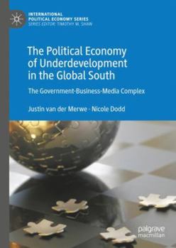 The Political Economy of Underdevelopment in the Global South: The Government-Business-Media Complex