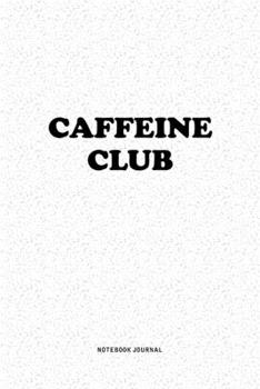 Paperback Caffeine Club: A 6x9 Inch Notebook Journal Diary With A Bold Text Font Slogan On A Matte Cover and 120 Blank Lined Pages Makes A Grea Book