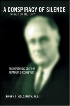 Paperback A Conspiracy of Silence: Franklin D. Roosevelt Impact on History Book