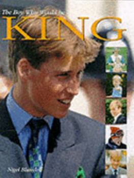 Hardcover The Boy Who Would be King: Complete Biography of Prince William Book