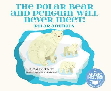 Paperback The Polar Bear and Penguin Will Never Meet!: Polar Animals Book
