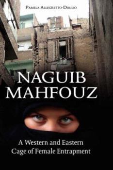 Hardcover Naguib Mahfouz: A Western and Eastern Cage of Female Entrapment Book