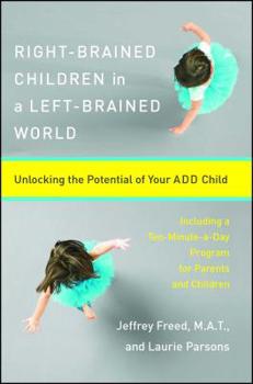 Paperback Right-Brained Children in a Left-Brained World: Unlocking the Potential of Your Add Child Book