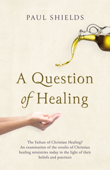 Paperback A Question of Healing: The Failure of Christian Healing? Book