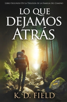 Paperback Lo Que Dejamos Atrás: Libro segundo de la Trilogía de la Familia del Camino [Spanish] Book