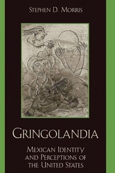 Gringolandia: Mexican Identity and Perceptions of the United States (Latin American Silhouettes)