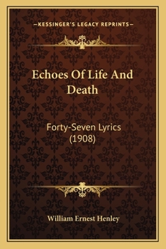 Paperback Echoes Of Life And Death: Forty-Seven Lyrics (1908) Book