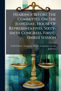 Hearings Before the Committee on the Judiciary, House of Representatives, Sixty-Sixth Congress, First[-Third] Session
