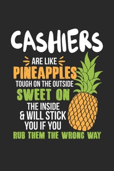 Paperback Cashiers Are Like Pineapples. Tough On The Outside Sweet On The Inside: Cashier. Blank Composition Notebook to Take Notes at Work. Plain white Pages. Book