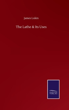 Hardcover The Lathe & Its Uses Book