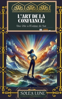 Paperback L'Art de la Confiance: Une Ode à l'Estime de Soi [French] Book