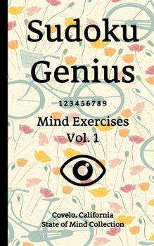Paperback Sudoku Genius Mind Exercises Volume 1: Covelo, California State of Mind Collection Book