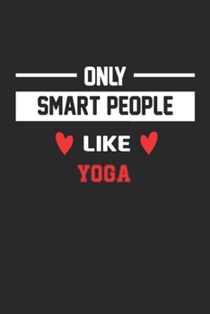 Paperback Only Smart People Like Yoga Notebook - Funny Yoga Journal Gift: Lined Yoga lovers Notebook / Journal Gift, 120 Pages, 6x9, Soft Cover, Matte Finish Book