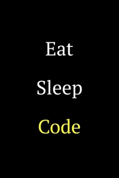 Paperback Eat Sleep Code: Software Developer Lined Notebook Gift Journal Daily Planner Diary 6"x 9" Geek Programmer Blank Funny Book 100 Page Book