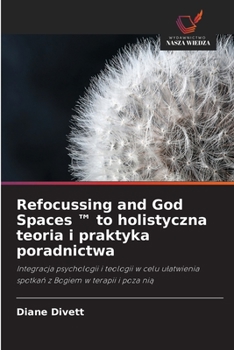 Paperback Refocussing and God Spaces (TM) to holistyczna teoria i praktyka poradnictwa [Polish] Book