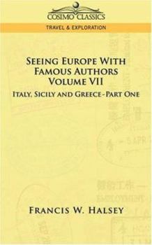 Paperback Seeing Europe with Famous Authors: Volume VII - Italy, Sicily, and Greece-Part One Book