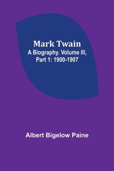 Paperback Mark Twain: A Biography. Volume III, Part 1: 1900-1907 Book