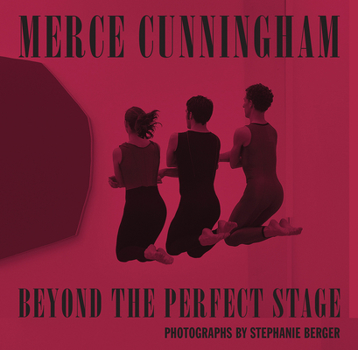 Hardcover Merce Cunningham: Beyond the Perfect Stage Book