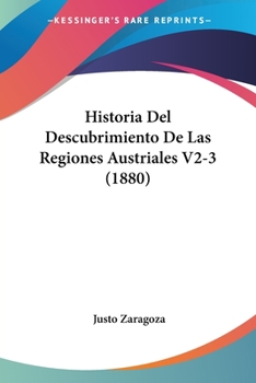 Paperback Historia Del Descubrimiento De Las Regiones Austriales V2-3 (1880) [Spanish] Book