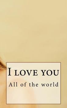 Paperback All of the world I love you Book