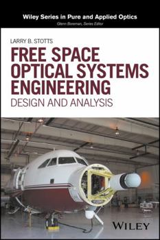 Hardcover Free Space Optical Systems Engineering: Design and Analysis Book