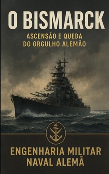 Paperback O Bismarck: Ascensão e Queda do Orgulho Alemão [Portuguese] Book