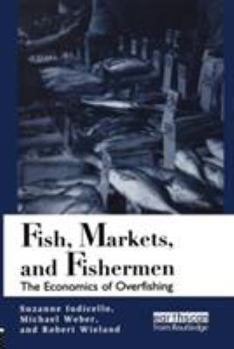 Paperback Fish Markets and Fishermen: The Economics of Overfishing Book