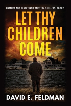 Paperback Let Thy Children Come: Hammer and Sharpe Noir Mystery Thrillers, Book 1 Book
