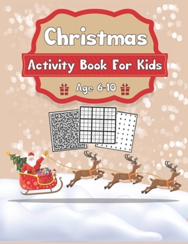 Christmas Activity Book for Kids Age 6-10: Santa on Sledge With Reindeers Christmas Brain Games Activity Book for Genius and Clever Kids