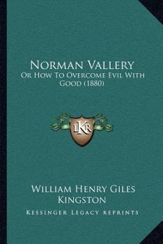 Paperback Norman Vallery: Or How To Overcome Evil With Good (1880) Book