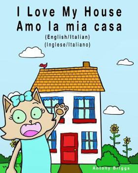 Paperback I Love my House - Amo la mia casa: English / Italian - Inglese / Italiano - Dual Language Book