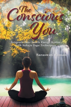 Paperback The Conscious You: Integrate Your Subtle Energy with Sahaja Yoga Techniques Book