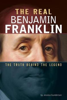 Paperback The Real Benjamin Franklin: The Truth Behind the Legend Book